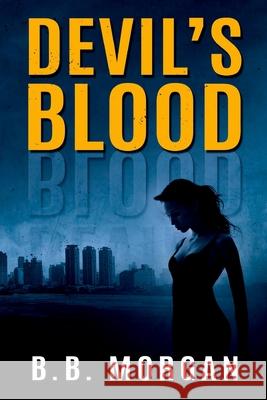 Devil's Blood B B Morgan 9781530871872 Createspace Independent Publishing Platform - książka