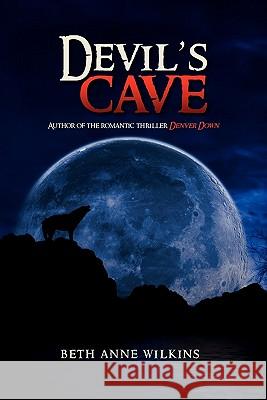 Devils Cave Beth Anne Wilkins 9781456877989 Xlibris Corporation - książka