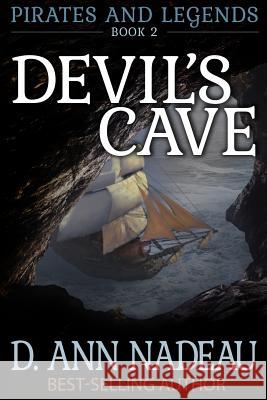 Devil's Cave: Pirates and Legends Book Two D. Ann Nadeau 9781976044182 Createspace Independent Publishing Platform - książka