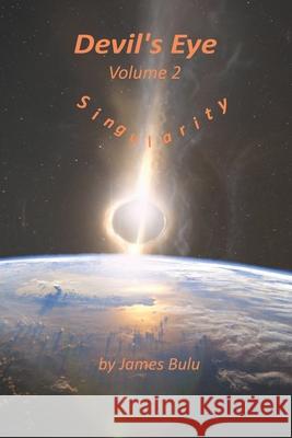Devil's Eye: Singularity James M. Bulu 9781520356389 Independently Published - książka