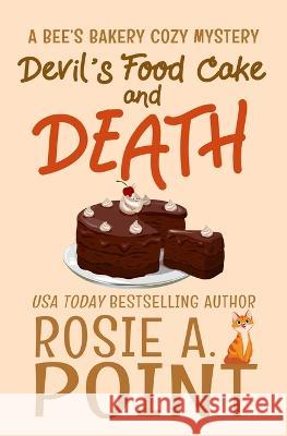 Devil\'s Food Cake and Death: A Culinary Cozy Mystery Rosie A. Point 9780639752006 Caitlin White - książka