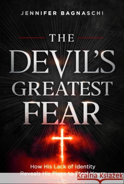 Devil's Greatest Fear, The Jennifer Bagnaschi 9781636414973 Charisma House - książka