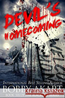 Devil's Homecoming: A Post Apocalyptic Emp Survival Fiction Series Bobby Akart 9781544781112 Createspace Independent Publishing Platform - książka