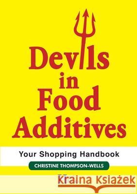 Devils In Food Additives - Shopping Handbook: Shopping Handbook Christine Thompson-Wells 9780645161243 How2books - książka