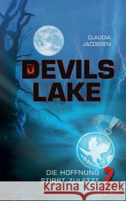 Devils Lake - Die Hoffnung stirbt zuletzt Claudia Jacobsen 9783744866811 Books on Demand - książka