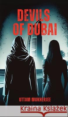 Devils of Dubai Uttam Mukherjee 9789357873246 Ukiyoto Publishing - książka