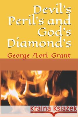 Devil's Peril's and God's Diamond's George/ Lori Grant 9781717146205 Createspace Independent Publishing Platform - książka