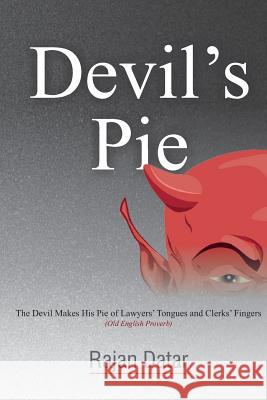Devil's Pie: The Devil Makes His Pie of Lawyers' Tongues and Clerks' Fingers (Old English Proverb) Rajan Datar 9781719040631 Createspace Independent Publishing Platform - książka