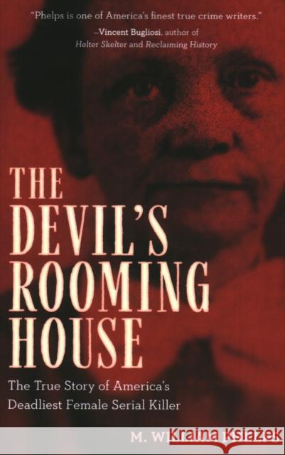 Devil's Rooming House: The True Story of America's Deadliest Female Serial Killer M. William Phelps 9781493050123 Lyons Press - książka