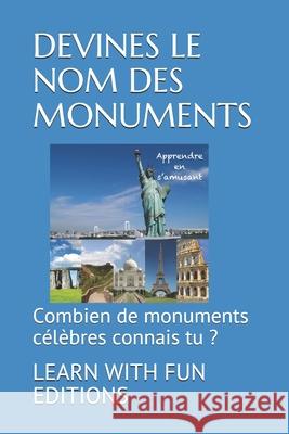 Devines Le Nom Des Monuments: Combien de monuments célèbres connais tu ? Learn With Fun Editions 9781720027201 Independently Published - książka