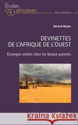 Devinettes de l'Afrique de l'Ouest: ?tranges visites chez les beaux-parents G?rard Meyer 9782336446486 Editions L'Harmattan - książka