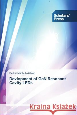 Devlopment of GaN Resonant Cavity LEDs Akhter, Sarkar Mahbub 9783639700862 Scholars' Press - książka