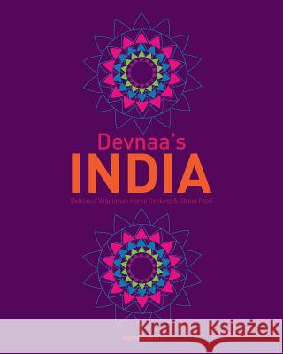 Devnaa's INDIA: Delicious Vegetarian Home Cooking & Street Food Rawal, Roopa 9780957094758 Devnaa Llp - książka