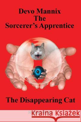 Devo Mannix the Sorcerer's Apprentice: The Disappearing Cat Roland Boike 9781514434338 Xlibris - książka