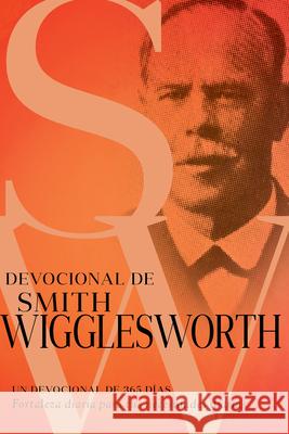 Devocional de Smith Wigglesworth: Un Devocional de 365 Días Wigglesworth, Smith 9781641233682 Whitaker House - książka