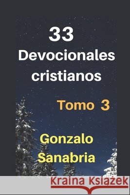 DEVOCIONALES CRISTIANOS Tomo 3: Tomo 3 de la serie: Alimento para el Espíritu. Sanabria, Gonzalo 9798614244927 Independently Published - książka
