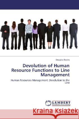 Devolution of Human Resource Functions to Line Management Davies, Douglas 9783845403359 LAP Lambert Academic Publishing - książka