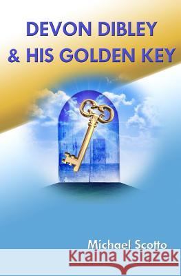 Devon Dibley & His Golden Key: The Adventures at The Haverford School Scotto, Michael 9781484181553 Createspace - książka