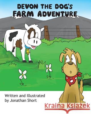 Devon the Dog's Farm Adventure: Devon the dogs exciting farm experience Short, Jonathan C. 9780473254643 Devon Books - książka