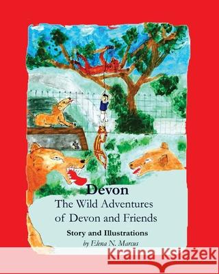 Devon: The Wild Adventures of Devon and Friends MS Elena N. Marcus 9780615575452 Elena Marcus Negoita - książka
