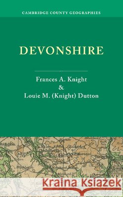 Devonshire Francis A. Knight Louie M. Knight Dutton  9781107690752 Cambridge University Press - książka