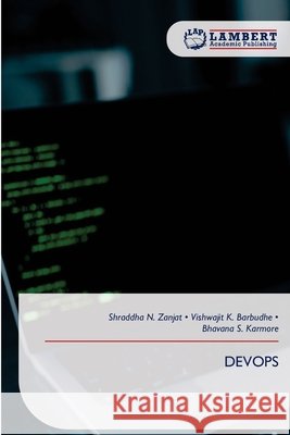 Devops Shraddha N. Zanjat Vishwajit K. Barbudhe Bhavana S. Karmore 9786209572777 LAP Lambert Academic Publishing - książka