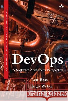 DevOps : A Software Architect's Perspective Bass, Len|||Weber, Ingo|||Zhu, Liming 9780134049847  - książka
