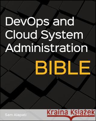 DevOps and Cloud System Administration Bible Sam Alapati   9781119632795 John Wiley & Sons Inc - książka