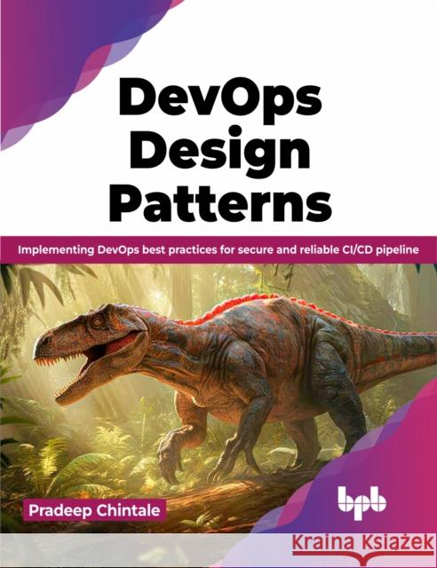 DevOps Design Pattern: Implementing DevOps best practices for secure and reliable CI/CD pipeline (English Edition) Pradeep Chintale 9789355519924 Bpb Publications - książka