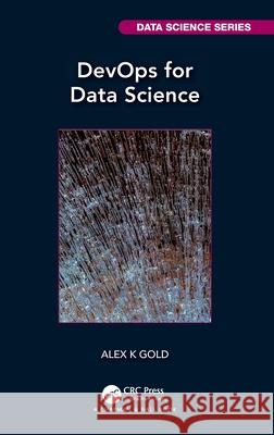 Devops for Data Science Alex Gold 9781032100340 CRC Press - książka