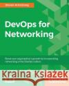 DevOps for Networking Armstrong, Steven 9781786464859 Packt Publishing