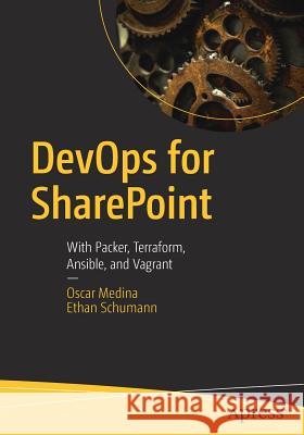 Devops for Sharepoint: With Packer, Terraform, Ansible, and Vagrant Medina, Oscar 9781484236871 Apress - książka