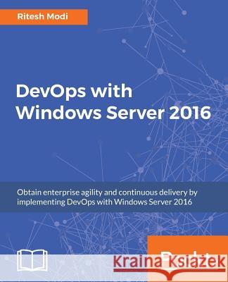 DevOps with Windows Server 2016 Modi, Ritesh 9781786468550 Packt Publishing - książka