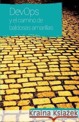 DevOps y el camino de baldosas amarillas Perez, Jose Juan Mora 9781512191974 Createspace - książka