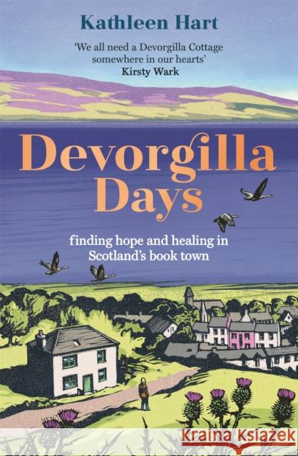 Devorgilla Days: finding hope and healing in Scotland's book town Kathleen Hart 9781529300420 John Murray Press - książka
