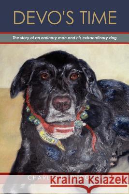 Devo's Time: The story of an ordinary man and his extraordinary dog Rudolph, Charles H. 9781466463240 Createspace - książka