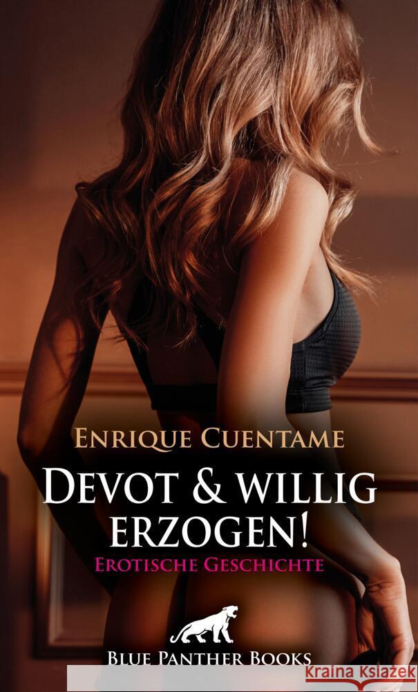 Devot und willig erzogen! Erotische Geschichte + 1 weitere Geschichte Cuentame, Enrique 9783756150182 blue panther books - książka