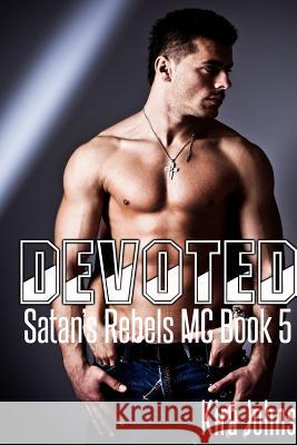Devoted: Satan's Rebels MC Book 5 Kira Johns 9781530107575 Createspace Independent Publishing Platform - książka