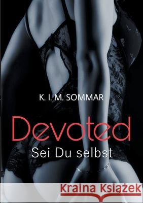 Devoted: Sei Du selbst K I M Sommar 9783752658422 Books on Demand - książka