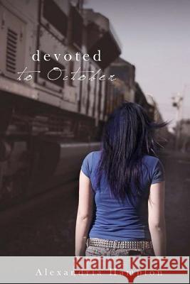 Devoted to October Alexandria Hampton John Decovic 9781508726814 Createspace - książka