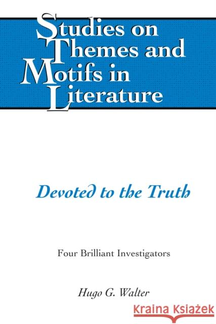 Devoted to the Truth; Four Brilliant Investigators Walter, Hugo G. 9781433193378 Peter Lang Publishing Inc - książka