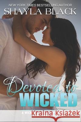 Devoted to Wicked - A Devoted Lovers Novella Shayla Black 9781936596515 Shelley Bradley LLC - książka