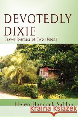 Devotedly Dixie: Travel Journals of Two Helens Sablan, Helen Hancock 9780595491148 iUniverse - książka