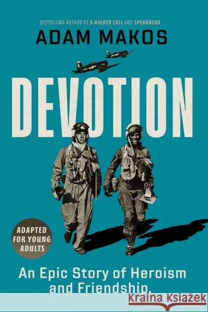Devotion (Adapted for Young Adults): An Epic Story of Heroism and Friendship Adam Makos 9780593481455 Delacorte Press - książka