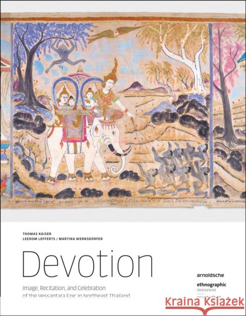 Devotion: Image, Recitation, and Celebration of the Vessantara Epic in Northeast Thailand Thomas Kaiser Leedom Lefferts 9783897905009 Arnoldsche Verlagsanstalt GmbH - książka