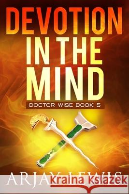 Devotion In The Mind: Doctor Wise Book 5 Arjay Lewis, Marianne Nowicki 9781732659308 R. R. Bowker - książka