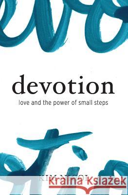 Devotion: Love and the Power of Small Steps Kim Nicol 9781537175386 Createspace Independent Publishing Platform - książka