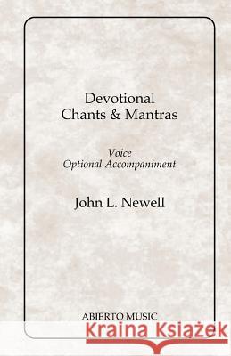 Devotional Chants & Mantras John L. Newell 9781470039387 Createspace Independent Publishing Platform - książka