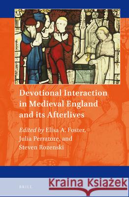 Devotional Interaction in Medieval England and its Afterlives Elisa A. Foster, Julia Perratore, Steven Rozenski 9789004315068 Brill - książka