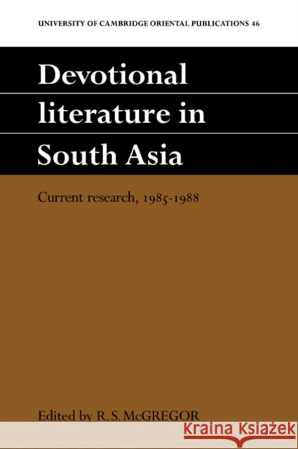 Devotional Literature in South Asia: Current Research, 1985-1988 McGregor, R. S. 9780521051859 Cambridge University Press - książka